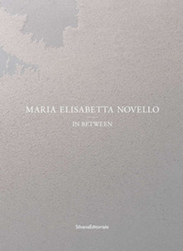 Maria Elisabetta Novello. In between. Ediz. italiana e inglese - Librerie.coop Maria Elisabetta Novello. In between. Ediz. italiana e inglese - Librerie.coop