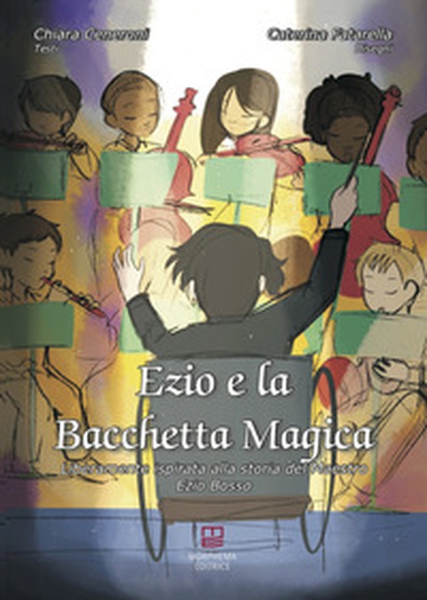Ezio e la bacchetta magica. Liberamente ispirata alla storia del Maestro Ezio Bosso - Librerie.coop Ezio e la bacchetta magica. Liberamente ispirata alla storia del Maestro Ezio Bosso - Librerie.coop