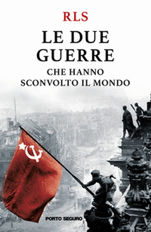 Le due guerre che hanno sconvolto il mondo - Librerie.coop Le due guerre che hanno sconvolto il mondo - Librerie.coop