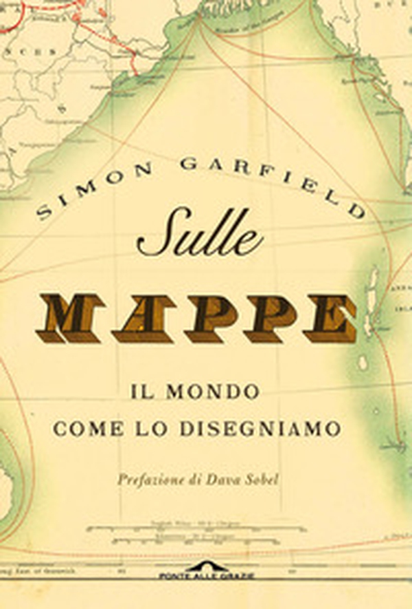 Sulle mappe. Il mondo come lo disegniamo - Librerie.coop Sulle mappe. Il mondo come lo disegniamo - Librerie.coop