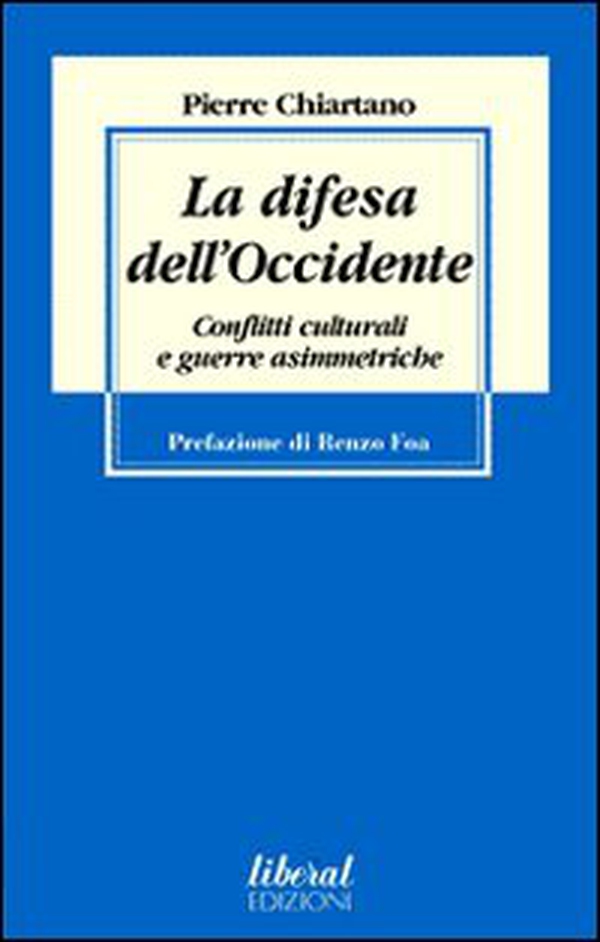 La difesa dell'Occidente. Conflitti culturali e guerre asimmetriche - Librerie.coop La difesa dell'Occidente. Conflitti culturali e guerre asimmetriche - Librerie.coop
