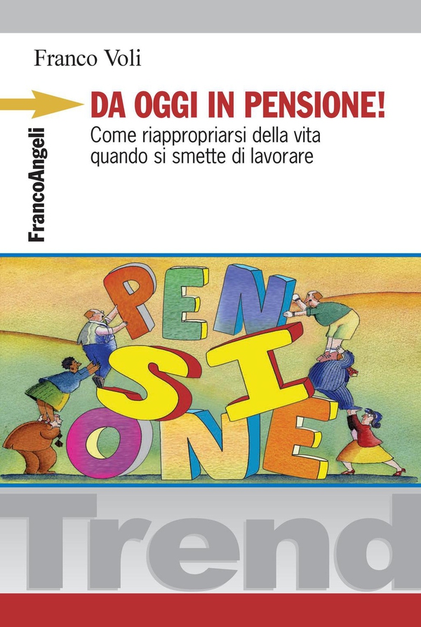 Da oggi in pensione! Come riappropriarsi della vita quando si smette di lavorare - Librerie.coop Da oggi in pensione! Come riappropriarsi della vita quando si smette di lavorare - Librerie.coop