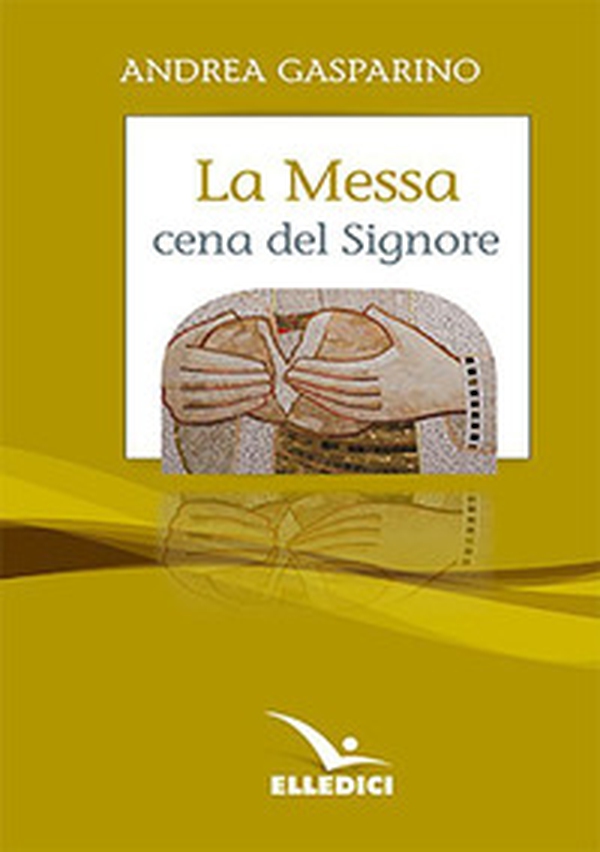 La messa, cena del Signore. Conversazioni con i giovani - Librerie.coop La messa, cena del Signore. Conversazioni con i giovani - Librerie.coop