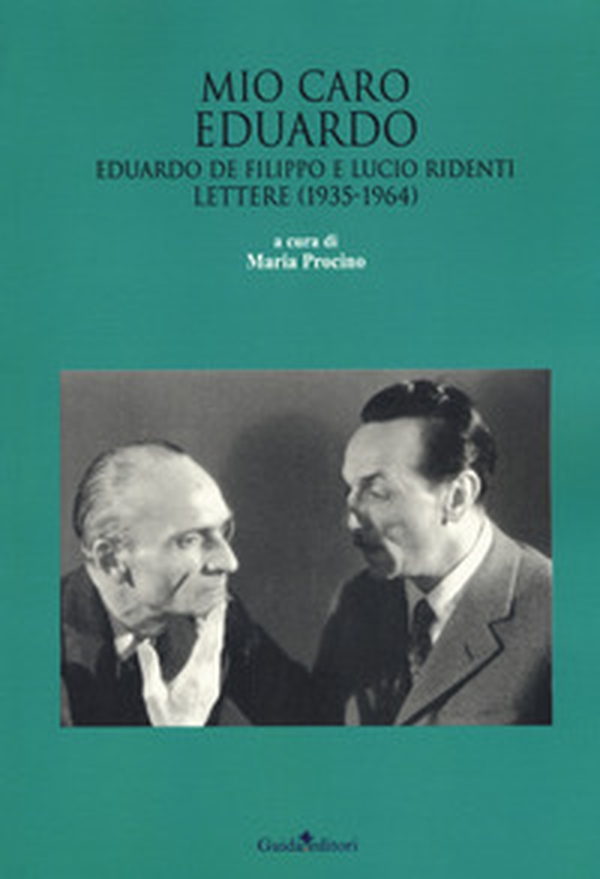 Mio caro Eduardo. Edoardo De Filippo e Lucio Ridenti. Lettere (1935-1964) - Librerie.coop Mio caro Eduardo. Edoardo De Filippo e Lucio Ridenti. Lettere (1935-1964) - Librerie.coop