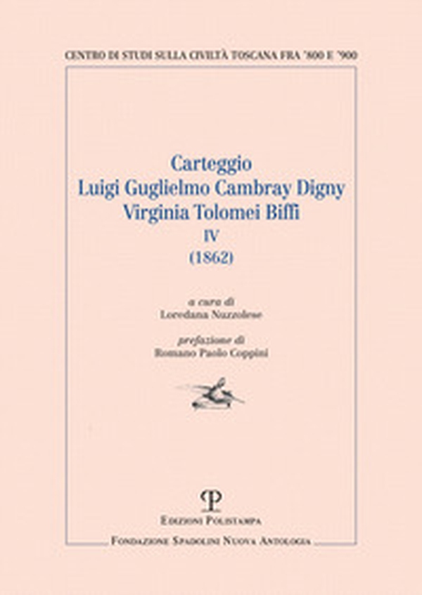Carteggio Luigi Guglielmo Cambray Digny Virginia Tolomei Biffi - Vol. 4 - Librerie.coop Carteggio Luigi Guglielmo Cambray Digny Virginia Tolomei Biffi - Vol. 4 - Librerie.coop