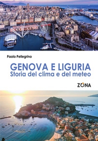 Genova e Liguria. Storia del clima e del meteo 1965/2023 - Librerie.coop