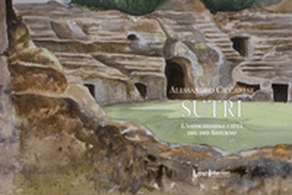 Sutri. L'antichissima città del dio Saturno - Librerie.coop Sutri. L'antichissima città del dio Saturno - Librerie.coop