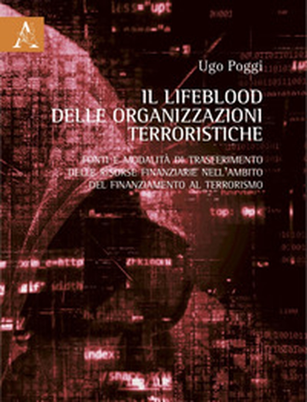 Il Lifeblood delle organizzazioni terroristiche. Fonti e modalità di trasferimento delle risorse finanziarie nell'ambito del finanziamento al terrorismo - Librerie.coop Il Lifeblood delle organizzazioni terroristiche. Fonti e modalità di trasferimento delle risorse finanziarie nell'ambito del finanziamento al terrorismo - Librerie.coop