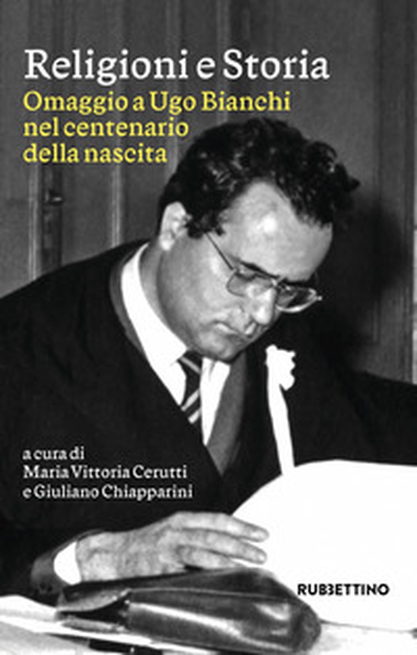 Religioni e storia. Omaggio a Ugo Bianchi nel centenario della nascita - Librerie.coop Religioni e storia. Omaggio a Ugo Bianchi nel centenario della nascita - Librerie.coop