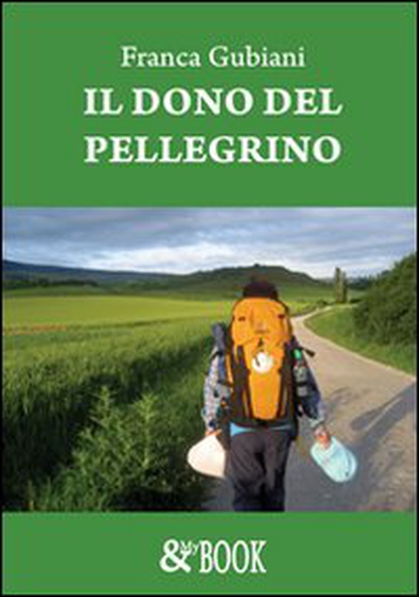 Il dono del pellegrino - Librerie.coop Il dono del pellegrino - Librerie.coop