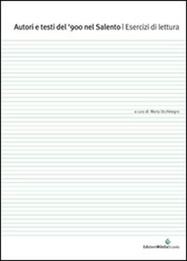 Autori e testi del '900 nel Salento. Esercizi di lettura - Librerie.coop Autori e testi del '900 nel Salento. Esercizi di lettura - Librerie.coop