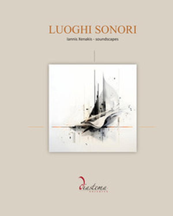 Luoghi sonori. Iannis Xenakis-Soundscapes - Librerie.coop Luoghi sonori. Iannis Xenakis-Soundscapes - Librerie.coop
