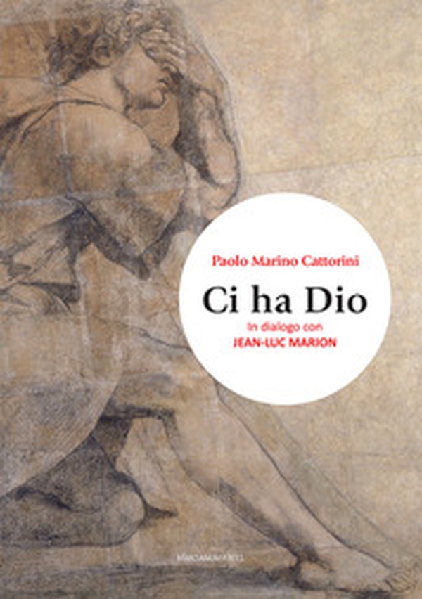 Ci ha Dio. In dialogo con Jean-Luc Marion - Librerie.coop Ci ha Dio. In dialogo con Jean-Luc Marion - Librerie.coop