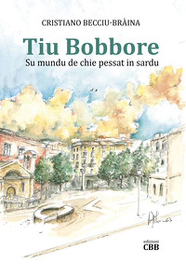 Tiu Bobbore. Su mundu de chie pessat in sardu - Librerie.coop Tiu Bobbore. Su mundu de chie pessat in sardu - Librerie.coop