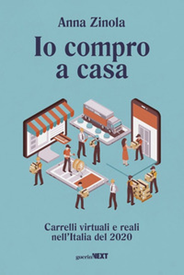 Io compro a casa. Carrelli virtuali e reali nell'Italia del 2020 - Librerie.coop Io compro a casa. Carrelli virtuali e reali nell'Italia del 2020 - Librerie.coop