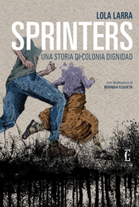 Sprinters. Una storia di Colonia Dignidad - Librerie.coop