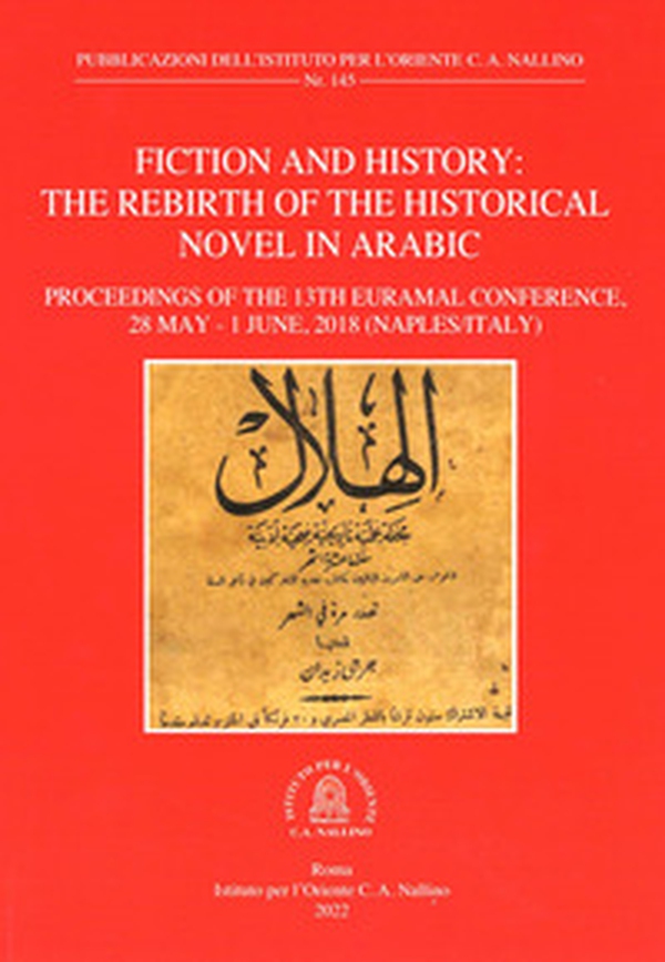 Fiction and history. The rebirth of the historical novel in arabic. Proceeding of the 13th EURAMAL Conference (28 May-1 June 2018 Naples, Italy) - Librerie.coop Fiction and history. The rebirth of the historical novel in arabic. Proceeding of the 13th EURAMAL Conference (28 May-1 June 2018 Naples, Italy) - Librerie.coop