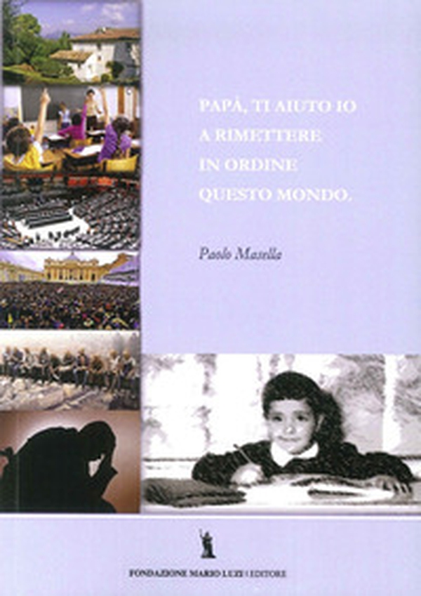 Papà, ti aiuto a rimettere in ordine questo mondo - Librerie.coop Papà, ti aiuto a rimettere in ordine questo mondo - Librerie.coop