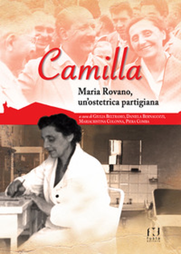 Camilla. Maria Rovano, un'ostetrica partigiana - Librerie.coop Camilla. Maria Rovano, un'ostetrica partigiana - Librerie.coop