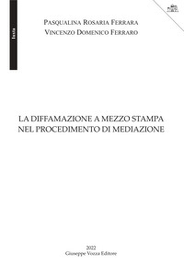 La diffamazione a mezzo stampa nel procedimento di mediazione - Librerie.coop La diffamazione a mezzo stampa nel procedimento di mediazione - Librerie.coop