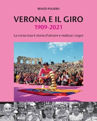 Verona e il giro 1909-2021. La corsa rosa è storia d'amore e realizza i sogni - Librerie.coop