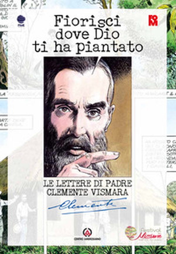 Fiorisci dove Dio ti ha piantato. Le lettere di Padre Clemente Vismara - Librerie.coop Fiorisci dove Dio ti ha piantato. Le lettere di Padre Clemente Vismara - Librerie.coop
