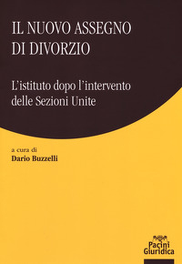 Il nuovo assegno di divorzio. L'istituto dopo l'intervento delle Sezioni Unite - Librerie.coop Il nuovo assegno di divorzio. L'istituto dopo l'intervento delle Sezioni Unite - Librerie.coop