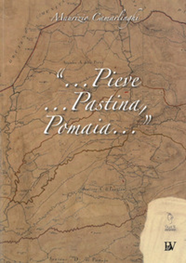 «...Pieve, Pastina, Pomaia...» - Librerie.coop «...Pieve, Pastina, Pomaia...» - Librerie.coop