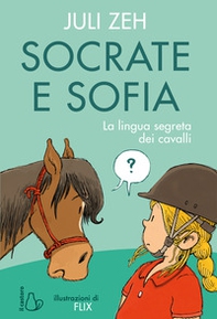 Socrate e Sofia. La lingua segreta dei cavalli - Librerie.coop