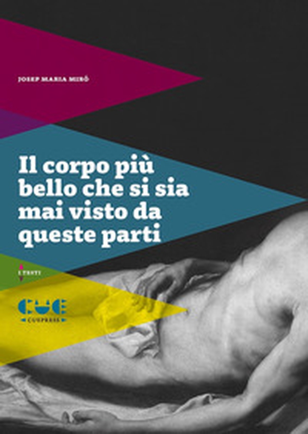 Il corpo più bello che si sia mai visto da queste parti - Librerie.coop Il corpo più bello che si sia mai visto da queste parti - Librerie.coop