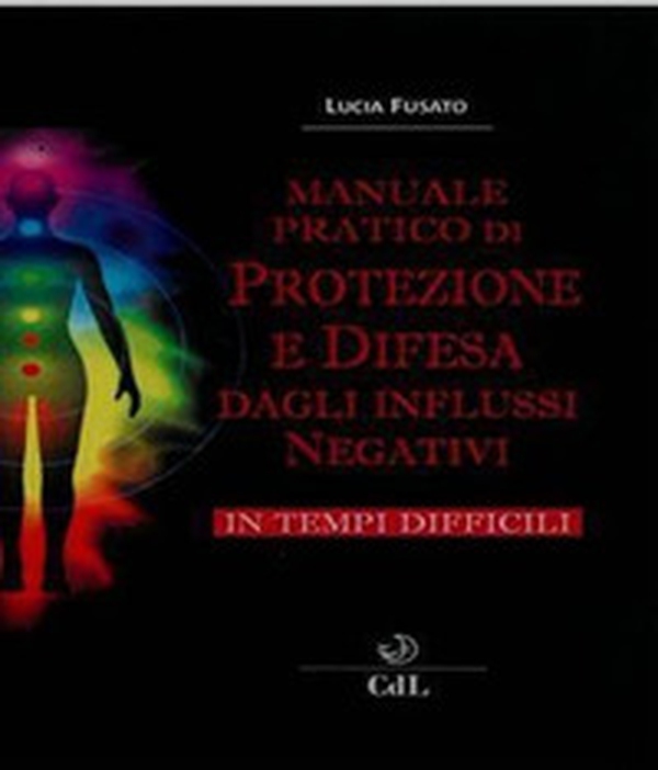 Manuale pratico di protezione e difesa dagli influssi negativi - Librerie.coop Manuale pratico di protezione e difesa dagli influssi negativi - Librerie.coop
