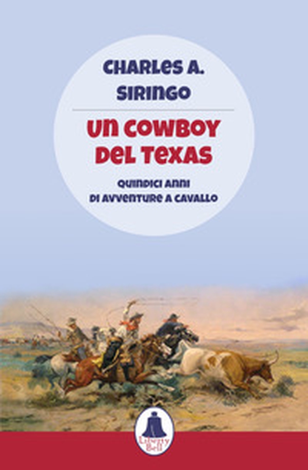 Un cowboy del Texas. Quindici anni di avventure a cavallo - Librerie.coop Un cowboy del Texas. Quindici anni di avventure a cavallo - Librerie.coop