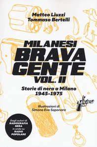 Milanesi brava gente. Storie di nera a Milano (1946-1975) - Librerie.coop