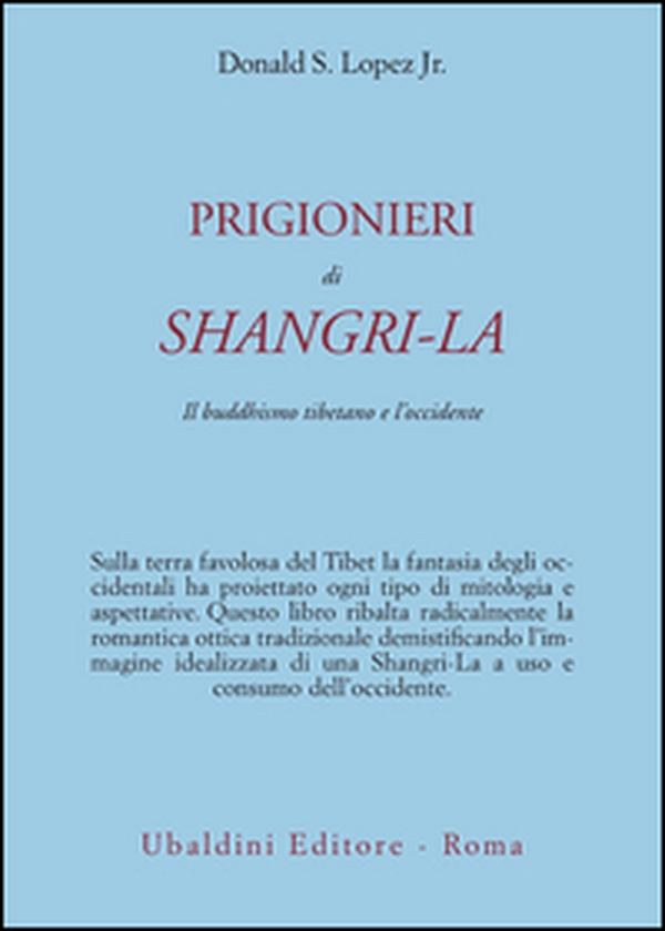 Prigionieri di Shangri-la. Il buddhismo tibetano e l'Occidente - Librerie.coop Prigionieri di Shangri-la. Il buddhismo tibetano e l'Occidente - Librerie.coop