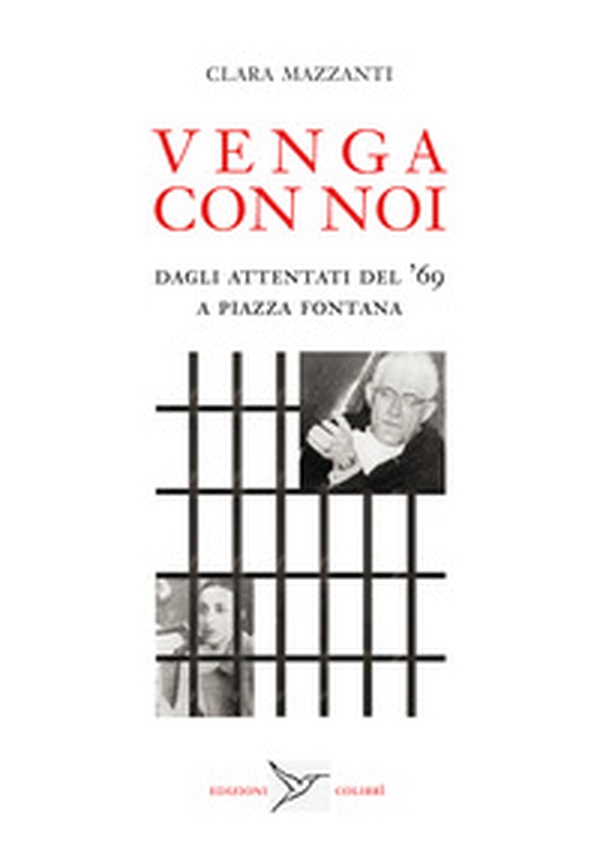 Venga con noi. Dagli attentati del '69 a piazza Fontana - Librerie.coop Venga con noi. Dagli attentati del '69 a piazza Fontana - Librerie.coop