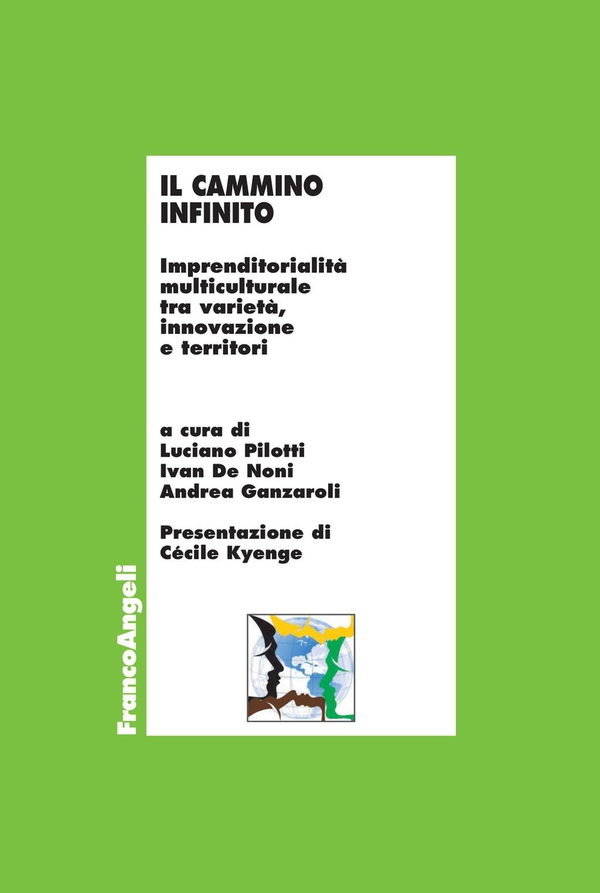 Il cammino infinito. Imprenditorialità multiculturale tra varietà, innovazione e territori - Librerie.coop Il cammino infinito. Imprenditorialità multiculturale tra varietà, innovazione e territori - Librerie.coop