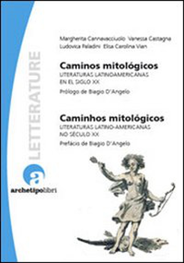 Caminos mitológicos. Literaturas latinoamericanas en el siglo XX - Librerie.coop Caminos mitológicos. Literaturas latinoamericanas en el siglo XX - Librerie.coop