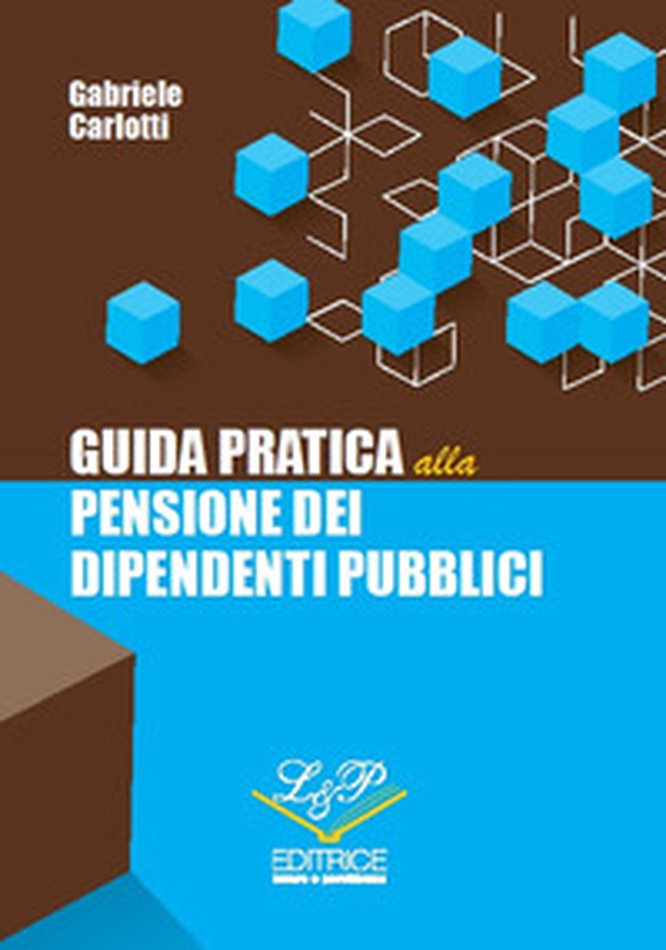Guida pratica alla pensione dei dipendenti pubblici - Librerie.coop Guida pratica alla pensione dei dipendenti pubblici - Librerie.coop
