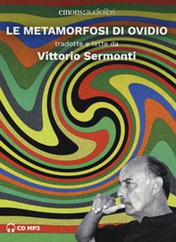 Le metamorfosi di Ovidio tradotte e lette da Vittorio Sermonti letto da Vittorio Sermonti. Audiolibro. 2 CD Audio formato MP3 - Librerie.coop