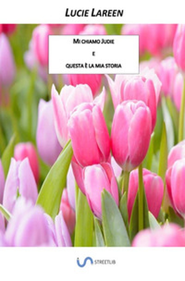 Mi chiamo Judie e questa è la mia storia - Librerie.coop Mi chiamo Judie e questa è la mia storia - Librerie.coop