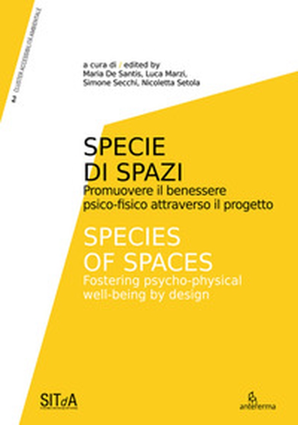 Specie di Spazi. Promuovere il benessere psico-fisico attraverso il progetto-Species of Spaces. Fostering psycho-physical well-being by design - Librerie.coop Specie di Spazi. Promuovere il benessere psico-fisico attraverso il progetto-Species of Spaces. Fostering psycho-physical well-being by design - Librerie.coop