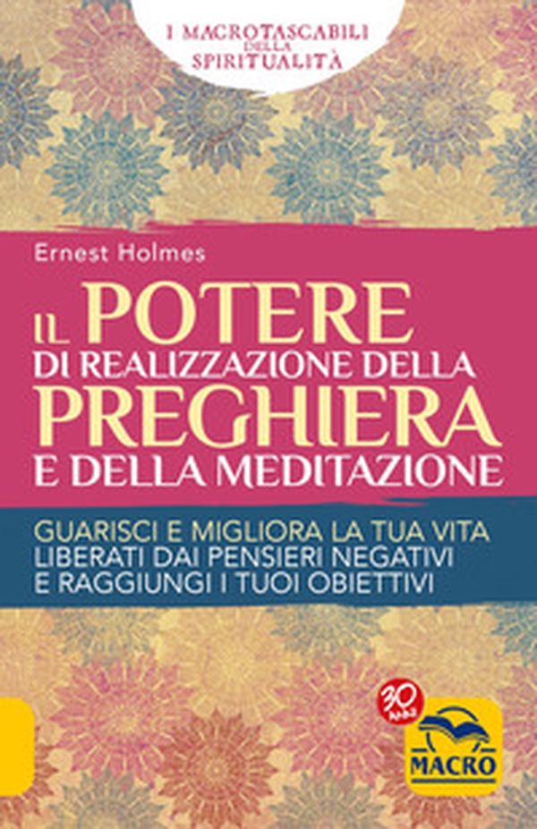 Il Potere di realizzazione della preghiera e della meditazione. Guarisci e migliora la tua vita. Liberati dai pensieri negativi e raggiungi i tuoi obiettivi - Librerie.coop Il Potere di realizzazione della preghiera e della meditazione. Guarisci e migliora la tua vita. Liberati dai pensieri negativi e raggiungi i tuoi obiettivi - Librerie.coop