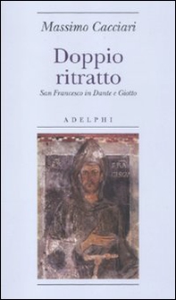 Doppio ritratto. San Francesco in Dante e Giotto - Librerie.coop