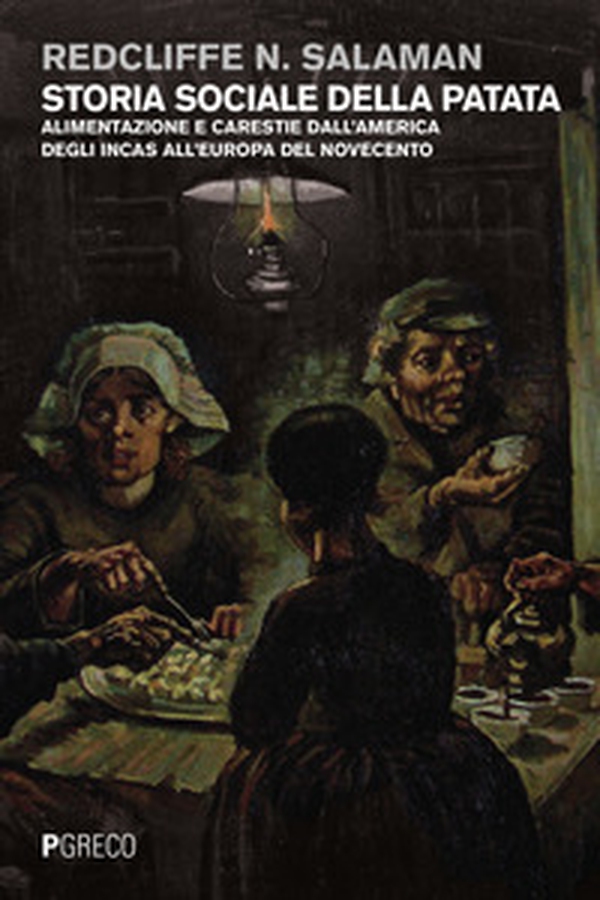Storia sociale della patata. Alimentazione e carestie dall'America degli Incas all'Europa del Novecento - Librerie.coop Storia sociale della patata. Alimentazione e carestie dall'America degli Incas all'Europa del Novecento - Librerie.coop
