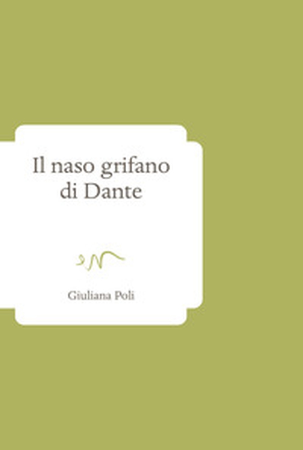 Il naso grifano di Dante - Librerie.coop Il naso grifano di Dante - Librerie.coop