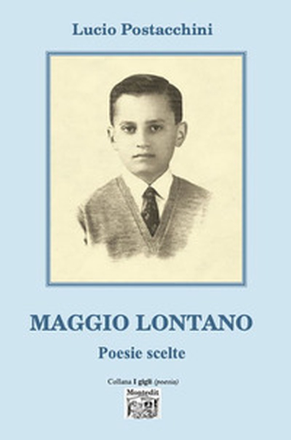 Maggio lontano. Poesie scelte - Librerie.coop Maggio lontano. Poesie scelte - Librerie.coop