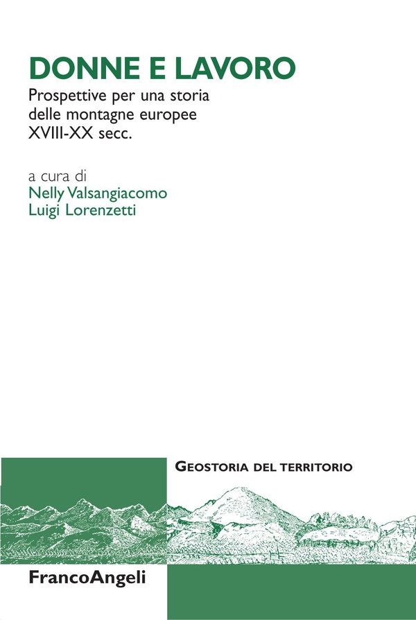 Donne e lavoro. Prospettive per una storia delle montagne europee XVIII-XX secc. - Librerie.coop Donne e lavoro. Prospettive per una storia delle montagne europee XVIII-XX secc. - Librerie.coop
