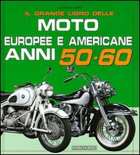Il grande libro delle moto europee e americane anni 50-60 - Librerie.coop