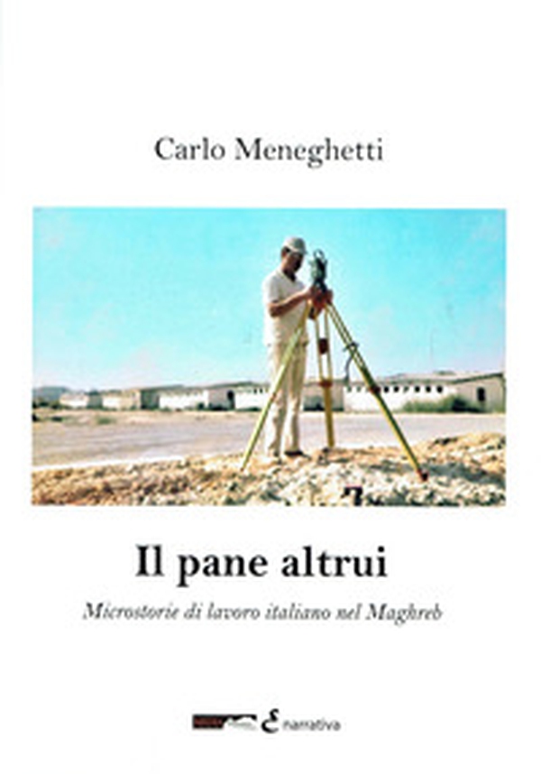 Il pane altrui. Microstorie di lavoro italiano nel Magreb - Librerie.coop Il pane altrui. Microstorie di lavoro italiano nel Magreb - Librerie.coop