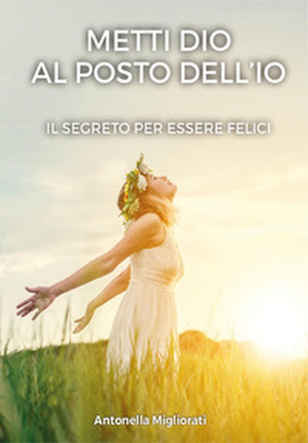 Metti Dio al posto dell'io - Librerie.coop Metti Dio al posto dell'io - Librerie.coop